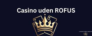 Casinoer Uden Om ROFUS - Find Det Bedste Spil